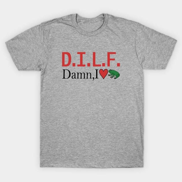 DILF Damn I Love Frogs Fathers Day T-Shirt by ellenhenryart